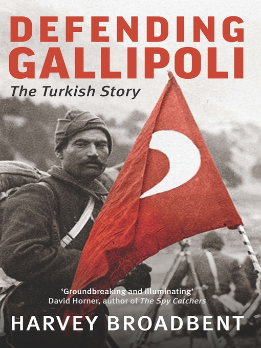 Title details for Defending Gallipoli by Harvey Broadbent - Available